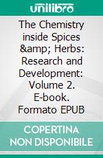 The Chemistry inside Spices &amp; Herbs: Research and Development: Volume 2. E-book. Formato EPUB ebook