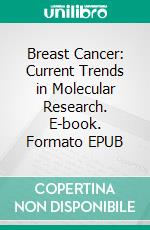 Breast Cancer: Current Trends in Molecular Research. E-book. Formato EPUB ebook di Shankar Suman