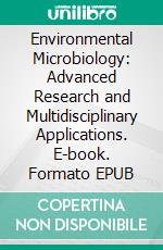 Environmental Microbiology: Advanced Research and Multidisciplinary Applications. E-book. Formato EPUB