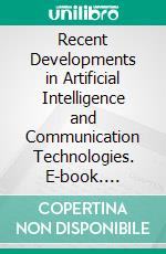 Recent Developments in Artificial Intelligence and Communication Technologies. E-book. Formato EPUB ebook di Vikash Yadav