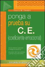 Ponga a prueba su C.E. (coeficiente emocional). E-book. Formato EPUB ebook