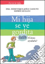 Mi hija se ve gordita. E-book. Formato EPUB ebook