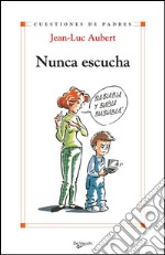 Nunca escucha. E-book. Formato EPUB ebook