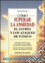 Cómo vencer la ansiedad, el estrés y los ataques de pánico. E-book. Formato EPUB ebook