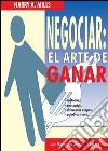 Negociar: el arte de ganar. E-book. Formato EPUB ebook di Harry A. Mills