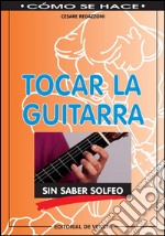 Tocar la guitarra sin saber solfeo. E-book. Formato EPUB ebook