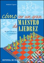 Cómo ser un gran maestro de ajedrez. E-book. Formato EPUB