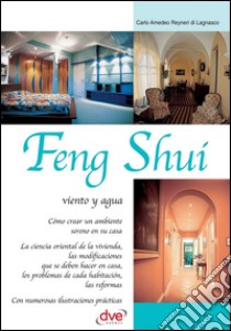 Feng Shui: viento y agua. E-book. Formato EPUB ebook di Carlo Amedeo Reyneri di Lagnasco