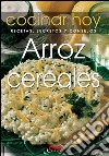 Arroz y cereales. E-book. Formato EPUB ebook di Cocinar hoy