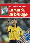 Lecciones de fútbol. La guía del arbitraje. E-book. Formato EPUB ebook