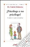 ¿Psicólogo o no psicólogo? Cuándo y a quién consultar. E-book. Formato EPUB ebook