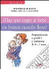 ¿Hay que coger al bebé en brazos cuando llora?. E-book. Formato EPUB ebook