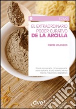 El extraordinario poder curativo de la arcilla. E-book. Formato EPUB ebook