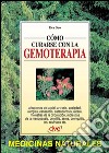 Cómo curarse con la gemoterapia. E-book. Formato EPUB ebook