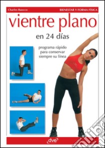 Vientre plano en 24 días. E-book. Formato EPUB ebook di Charles Ruocco