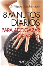 8 minutos diarios para adelgazar de abajo. E-book. Formato EPUB ebook