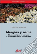 Alergias y asma. Diferentes tipos de alergias y cómo combatirlas eficazmente. E-book. Formato EPUB ebook