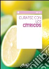 Curarse con los cítricos. E-book. Formato EPUB ebook di Equipo de Ciencias Médicas DVE