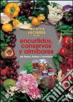 Recetas secretas para encurtidos, conservas y almíbares. E-book. Formato EPUB ebook