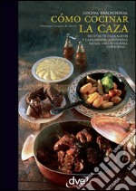 Cómo cocinar la caza. E-book. Formato EPUB ebook