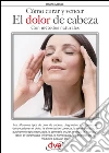 Cómo curar y vencer el dolor de cabeza. E-book. Formato EPUB ebook di Bruno Massa