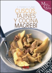 Cuscús, tajines y cocina magrebí. E-book. Formato EPUB ebook di Anna Prandoni
