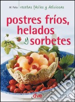 Postres fríos, helados y sorbetes. E-book. Formato EPUB ebook