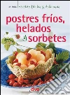 Postres fríos, helados y sorbetes. E-book. Formato EPUB ebook di Monica Palla
