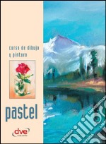 Curso de dibujo y pintura. Pastel. E-book. Formato EPUB ebook