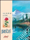 Curso de dibujo y pintura. Pastel. E-book. Formato EPUB ebook