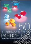 50 supermodelos de papiroflexia. E-book. Formato EPUB ebook