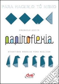 Papiroflexia. E-book. Formato EPUB ebook di Emanuele Azzità