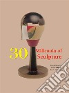 30 Millennia of Sculpture. E-book. Formato EPUB ebook di Patrick Bade