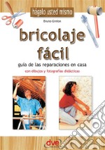 Bricolaje fácil. Guía de las reparaciones en casa. E-book. Formato EPUB ebook