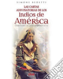 Las cartas adivinatorias de los indios de América. E-book. Formato EPUB ebook di Simone Bedetti