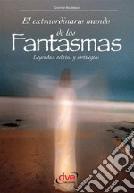 El extraordinario mundo de los fantasmas. E-book. Formato EPUB ebook