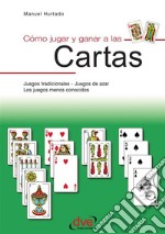 Como jugar y ganar a las cartas. E-book. Formato EPUB ebook