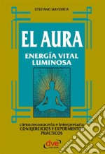 El Aura. Energía vital luminosa. E-book. Formato EPUB ebook