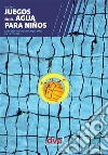 Juegos en el agua para niños. E-book. Formato EPUB ebook