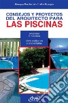 Consejos y proyectos del arquitecto para las piscinas. E-book. Formato EPUB ebook