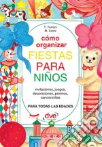 Cómo organizar fiestas para ninos. E-book. Formato EPUB ebook