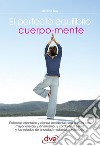 El perfecto equilibrio cuerpo-mente. E-book. Formato EPUB ebook