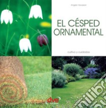 El césped ornamental. E-book. Formato EPUB ebook di Angelo Vavassori