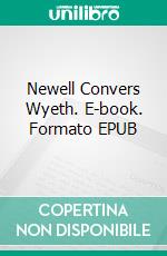 Newell Convers Wyeth. E-book. Formato EPUB ebook