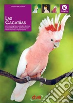 Las cacatúas: Cómo elegirlas, cuidados diarios, comportamiento, alimentación, reproducción, exposiciones…. E-book. Formato EPUB ebook