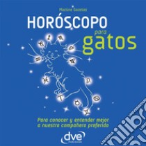 Horóscopo para gatos. Para conocer y entender mejor a nuestro compañero preferido. E-book. Formato EPUB ebook di Martine Garetier