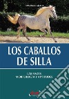 Los caballos de silla. Las razas morfología y aptitudes. E-book. Formato EPUB ebook