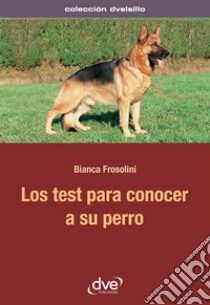 Los test para conocer a su perro. E-book. Formato EPUB ebook di Bianca Frosolini