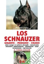 Los schnauzer: cómo escoger el cachorro adecuado - comunicación educación y adiestramiento - alimentación - salud acicalamiento - reproducción. E-book. Formato EPUB ebook