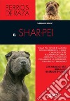 El shar-pei: Normas para escoger el cachorro adecuado, entender su lenguaje, adiestramiento, prevención y tratamiento de las enfermedades, acicalamiento. E-book. Formato EPUB ebook